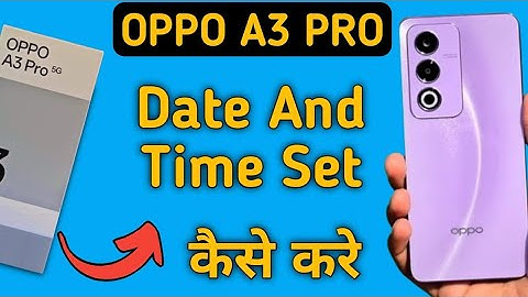 Oppo A3 Pro 5g time kaise set kare, how to change date and time in oppo, how to set time in oppo, da