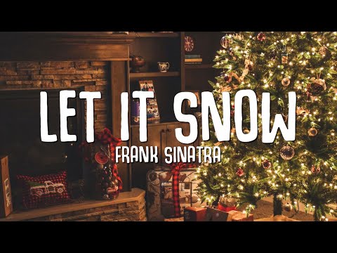 Frank Sinatra - Let It Snow! Let It Snow! Let It Snow! (Lyrics)