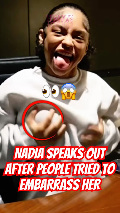Nadia Speaks Out After People Tried to Embarrass Her 👀