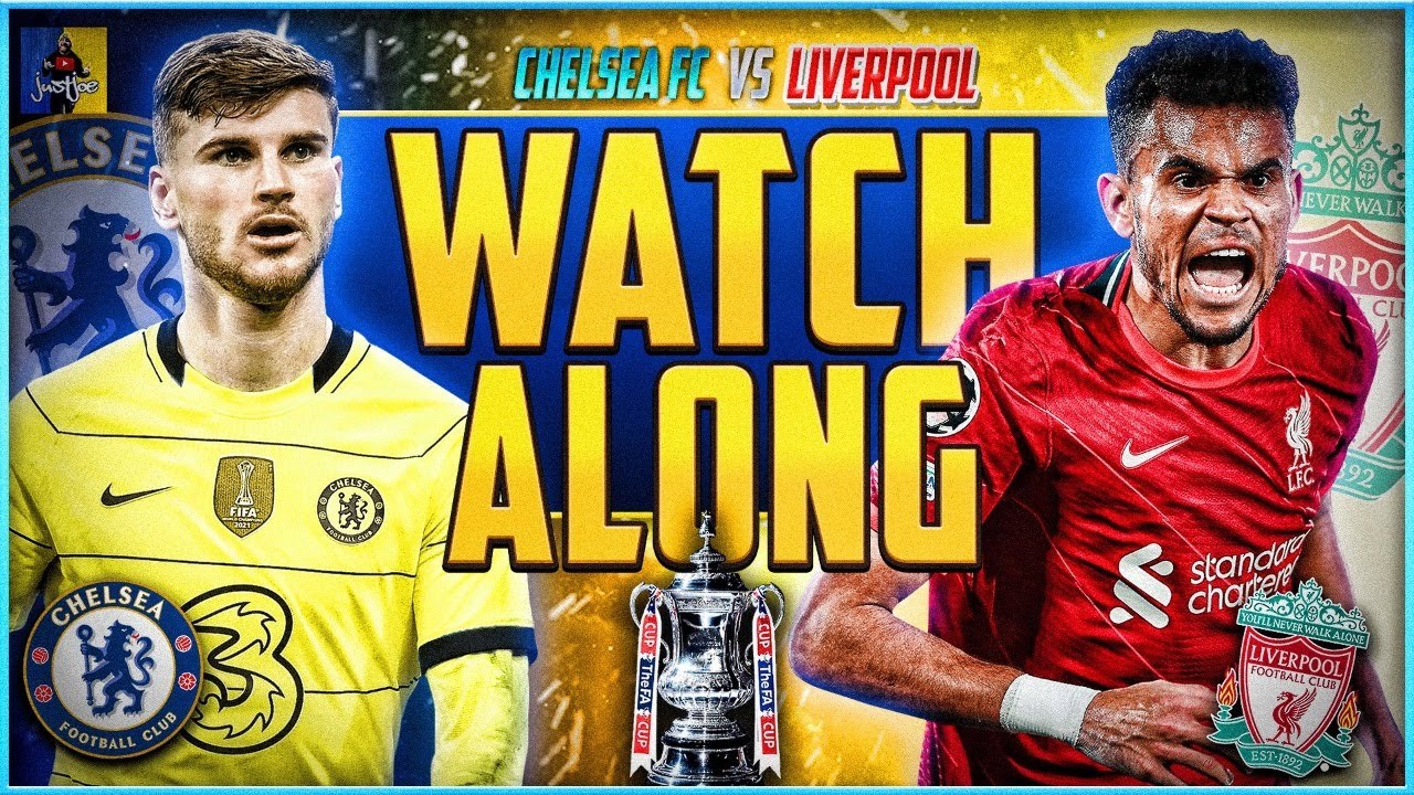 CHELSEA V LIVERPOOL LIVE STREAM FA CUP FINAL WATCHALONG