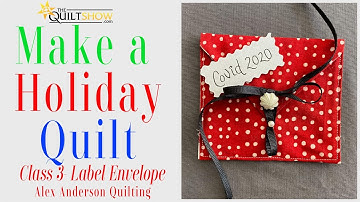 Alex Anderson LIVE: Make a Holiday Quilt - Class 3 - The Label Envelope