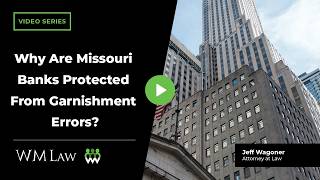 Why Missouri Banks Can’t Be Sued for Garnishment Mistakes?