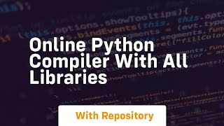 online python compiler with all libraries