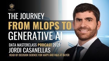 Data Masterclass Podcast 2023 With Jordi Casanellas: The Journey From Mlops To Generative Ai
