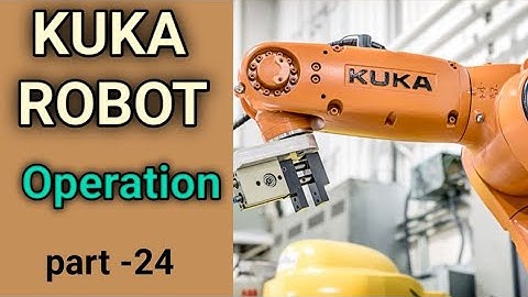 KUKA Robot System (Operation) - Part - 24 !