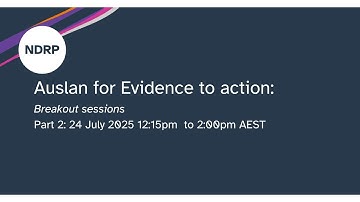 Auslan: What to expect - Part 2 Breakout Sessions Evidence to Action Event 24 July 2025