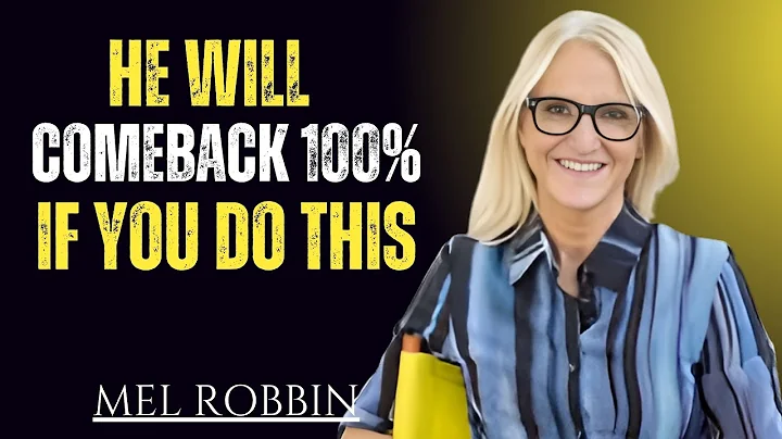 He Will Come Back 100% If You Do This | The Powerful Motivational Speech By Mel Robbin