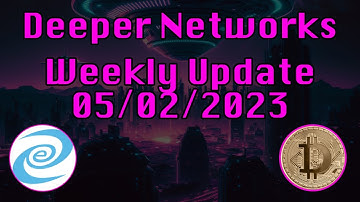 Deeper Network Weekly Update: 05/02/2023