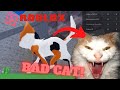 ROBLOX | BAD CAT!