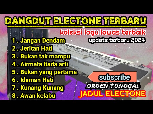 DANGDUT ELECTONE JADUL TERBARU~2024~ KOLEKSI LAGU LAWAS TERBAIK, DANGDUT ORGEN TUNGGAL MANUAL 2024 class=