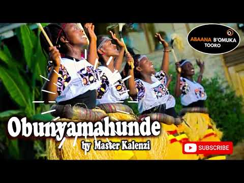 OBUNYAMAHUNDE  MASTER KALENZI Audio  BEST TOORO MUSIC