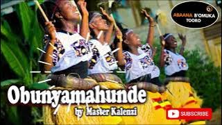 OBUNYAMAHUNDE — MASTER KALENZI | BEST TOORO MUSIC