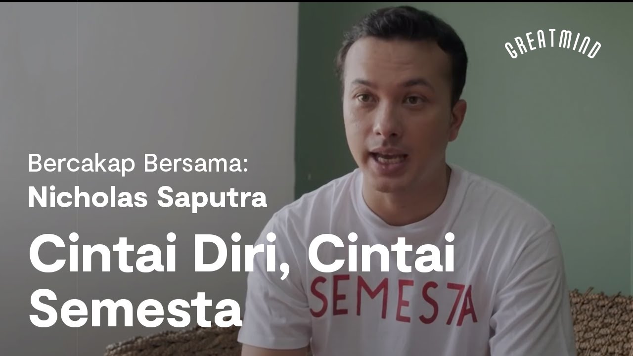 Bercakap Bersama Nicholas Saputra: Cintai Diri, Cintai Semesta