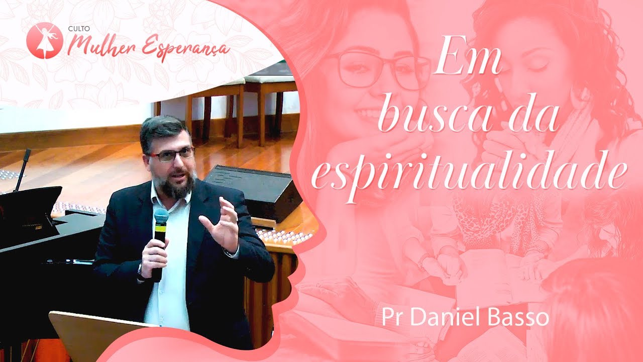 Em busca da espiritualidade - Pr Daniel Basso - YouTube