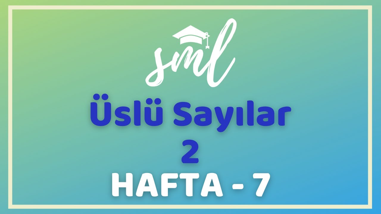 Üslü Sayılar - 2 - Sml Hoca Matematik Kampı