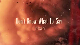 Nexeri – Don't Know What To Say