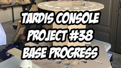 TARDIS Console Project #38 - BASE PROGRESS