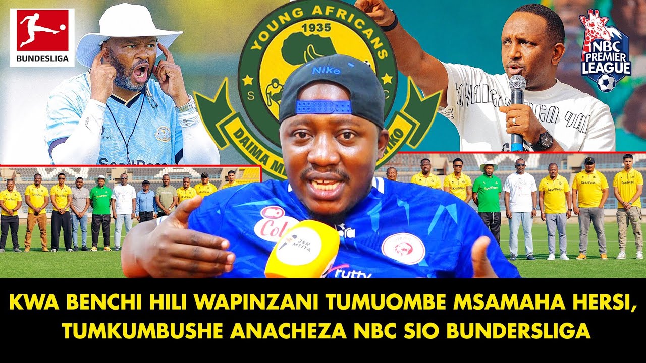 MCHOME: YANGA HII PICHA LA KUTISHA! KWA BENCHI HILI TUMKUMBUSHE HERSI ANACHEZA NBC SIO BUNDERSILIGA