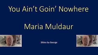 Maria Muldaur   You Aint Goin Nowhere  karaoke