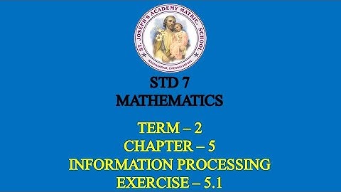 MATHEMATICS STD 7 | INFORMATION PROCESSING | TERM - 2 | CHAPTER - 5 | EXERCISE - 5.1