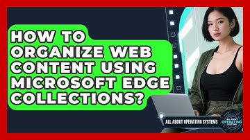 How To Organize Web Content Using Microsoft Edge Collections? - All About Operating Systems