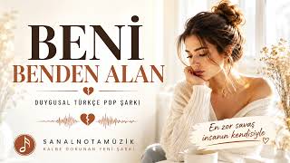 💔 Beni Benden Alan | Kalbe Dokunan Duygusal Türkçe Pop