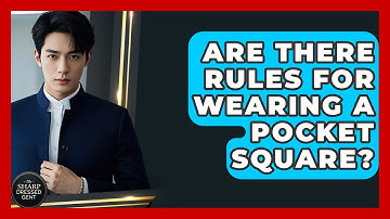 Are There Rules For Wearing A Pocket Square? - The Sharp Dressed Gent