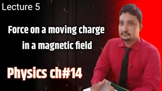 Force on a moving charge in a magnetic field |chapter 14|12th physics by Mutee Ullah