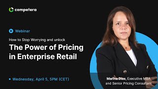[Webinar] How to Stop Worrying and Unlock the Power of Pricing in Enterprise Retail