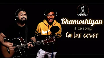 khamoshiyan guitar cover