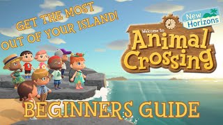 BEGINNERS GUIDE - GETTING THE MOST OUT OF ANIMAL CROSSING: NEW HORIZONS!