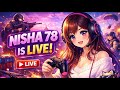 “NISHA 78 IS LIVE 🔴 | Come & Chat ❤️