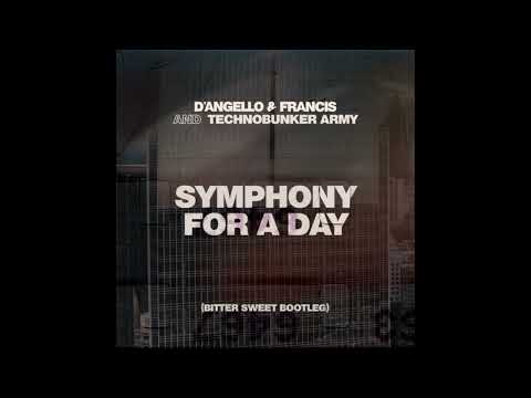 Symphony For A Day (Bitter Sweet Bootleg) - D'Angello & Francis and Technobunker Army