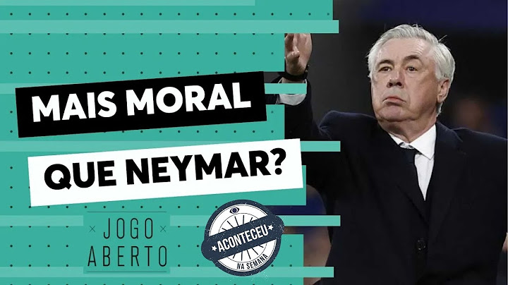 Aconteceu na Semana I Debate Jogo Aberto: Ancelotti tem mais moral na Seleção que Neymar?