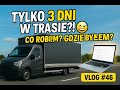 [VLOG #46] Tym razem tylko 3 dni w trasie!  Dlaczego? obijam się? Może już mam dosyć tej jazdy?