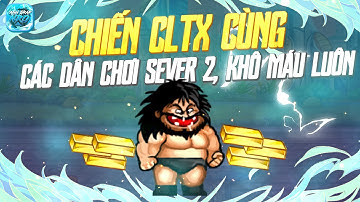 Ngọc Rồng Online - Chiến cltx cùng các dân chơi sever 2, khô máu luôn
