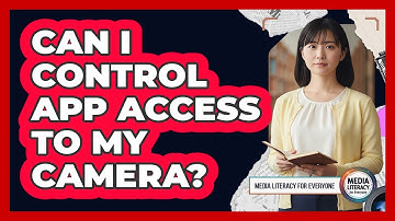 Can I Control App Access To My Camera?
