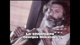 Video thumbnail of "Lo straniero - Georges Moustaki"