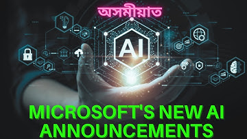 Latest AI Announcements by Microsoft in Assamese ! easy and simple language