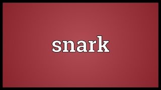 Snark Meaning