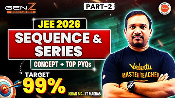 Sequence & Series-JEE 2026| PART 2| Concept + Top PYQs| JEE Maths | High Weightage Topics |Kiran Sir