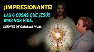 ¡IMPRESIONANTE!  LAS 6 COSAS QUE JESÚS MÁS NOS PIDE EN ESTE MOMENTO-Visiones de Catalina Rivas by Sagrario de Amor 12,507 views 1 month ago 10 minutes, 13 seconds