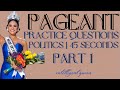 PAGEANT PRACTICE QUESTIONS | 45 SECONDS | POLITICS | PART 1