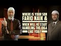 Where is your son fariq naik  when will he start handing the qa like you  dr zakir naik