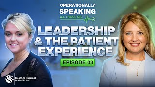 Leadership & the Patient Experience With Jessica Bush l Operationally Speaking Podcast
