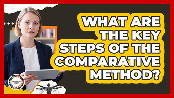 What Are the Key Steps of the Comparative Method?