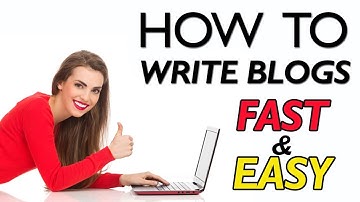 How to Write A Blog Fast And Easy - Writing Blogs for Beginners | Ultimate Blog Tutorial