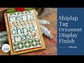 From Stitch to Ornament | Quick Holiday Ornament DIY featuring our Shiplap Tag