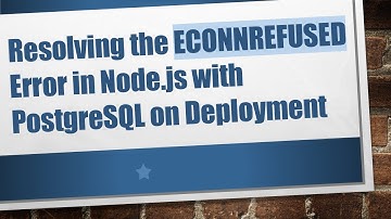 Resolving the ECONNREFUSED Error in Node.js with PostgreSQL on Deployment