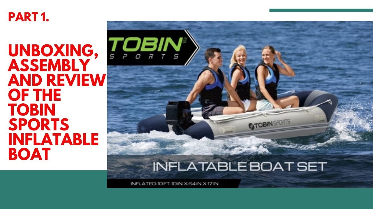 Tobin Inflatable Paddleboard Unboxing, Assembly and Review of The TOBIN SPORTS Inflatable Boat - YouTube